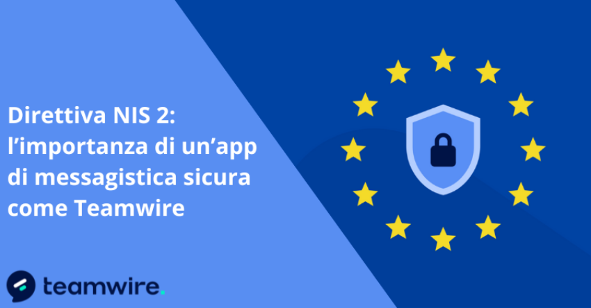 Direttiva NIS 2: l’importanza di un’app di messagistica sicura come Teamwire 